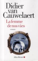 Couverture du livre « La femme de nos vies » de Didier Van Cauwelaert aux éditions Albin Michel