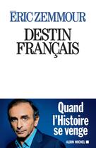 Couverture du livre « Destin français » de Eric Zemmour aux éditions Albin Michel