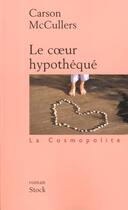 Couverture du livre « Le Coeur Hypotheque » de Carson Mccullers aux éditions Stock