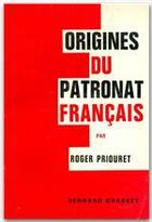 Couverture du livre « Origines du patronat français » de Roger Priouret aux éditions Grasset Et Fasquelle