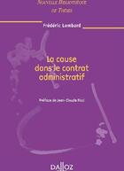 Couverture du livre « La cause dans le contrat administratif - Volume 77 » de Frédéric Lombard aux éditions Dalloz