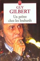 Couverture du livre « Un prêtre chez les loubards » de Guy Gilbert aux éditions Le Livre De Poche