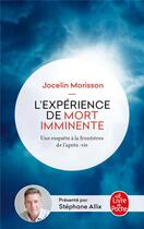 Couverture du livre « L'expérience de mort imminente ; une enquête à la frontière de l'après-vie » de Jocelin Morisson aux éditions Le Livre De Poche