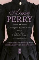 Couverture du livre « Charlotte et Thomas Pitt ; l'étrangleur de Cater Street ; le mystère de Callander Square » de Anne Perry aux éditions 10/18