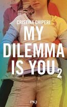 Couverture du livre « My dilemma is you Tome 2 » de Cristina Chiperi aux éditions Pocket Jeunesse