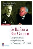 Couverture du livre « De Balfour à Ben Gourion. Les puissances européennes et la Palestine, 1917-1948 » de Ran Aaronsohn et Dominique Trimbur aux éditions Cnrs Éditions Via Openedition