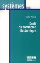 Couverture du livre « Droit du commerce électronique » de Cedric Manara aux éditions Lgdj