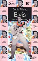 Couverture du livre « Elvis - balade sudiste, suivi de : le tour des iles, balade polynesienne » de Denis Tillinac aux éditions J'ai Lu