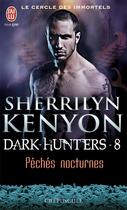 Couverture du livre « Le cercle des immortels - dark hunters Tome 8 ; péchés nocturnes » de Kenyon Sherrilyn aux éditions J'ai Lu