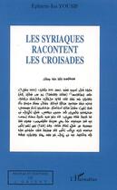 Couverture du livre « Les Syriaques racontent les croisades » de Ephrem-Isa Yousif aux éditions L'harmattan