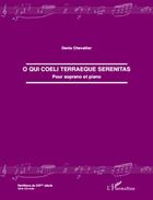 Couverture du livre « O qui coeli terraeque serenitas ; pour soprano et piano » de Denis Chevallier aux éditions L'harmattan