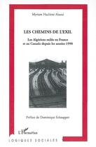 Couverture du livre « Les chemins de l'exil ; les algériens exilés en France et au Canada depuis les années 1990 » de Myriam Hachimi Alaoui aux éditions Editions L'harmattan