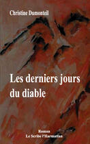 Couverture du livre « Les derniers jours du diable » de Christine Dumonteil aux éditions Editions L'harmattan