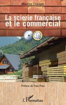 Couverture du livre « La scierie française et le commercial » de Maurice Chalayer aux éditions Editions L'harmattan