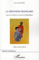 Couverture du livre « La désunion française ; essai sur l'altérité au sein de la République » de Yvon Ollivier aux éditions L'harmattan