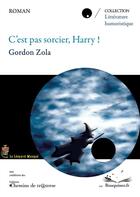 Couverture du livre « C'est pas sorcier, Harry ! le 7ème livre n'aura pas lieu » de Gordon Zola aux éditions Chemins De Tr@verse