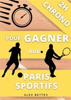 Couverture du livre « 2h chrono pour gagner aux paris sportifs » de Bettex Alex aux éditions Books On Demand