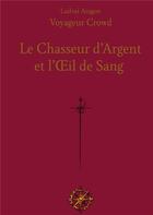 Couverture du livre « Le Chasseur d'Argent : et l'Oeil de Sang » de Ludvai Aragon aux éditions Books On Demand