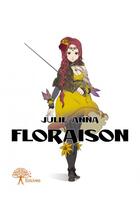 Couverture du livre « Floraison » de Julie Anna aux éditions Edilivre