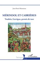 Couverture du livre « Mérindol et Cabrières : Vaudois, Garrigue, permis de tuer » de Jean-Pierre Maisonnas aux éditions L'harmattan