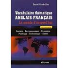 Couverture du livre « Vocabulaire thematique anglais-francais. le monde d'aujourd'hui : societe - environnement -economie » de Daniel Gandrillon aux éditions Ellipses Marketing