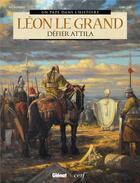 Couverture du livre « Léon Le Grand ; défier Attila » de Bernard Lecomte et Stefano Carloni et France Richemond aux éditions Glenat