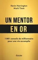 Couverture du livre « Un mentor en or : 1001 conseils de millionnaire pour une vie accomplie » de Kevin Harrington et Marc Timm aux éditions Diateino