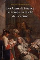 Couverture du livre « Les gens de finance au temps du duché de Lorraine » de Marie-Jose Laperche-Fournel aux éditions Place Stanislas