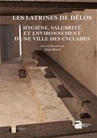 Couverture du livre « Les latrines de Délos : hygiène, salubrité et environnement d'une ville des Cyclades » de Alain Bouet et Collectif aux éditions Ausonius