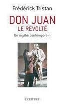 Couverture du livre « Don Juan, le révolté » de Frederick Tristan aux éditions Ecriture