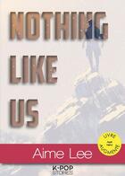 Couverture du livre « Nothing like us » de Aime Lee aux éditions Nisha Et Caetera