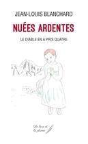 Couverture du livre « Nuées ardentes ou le diable en a pris quatre » de Jean-Louis Blanchard aux éditions Le Livre Et La Plume