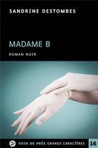 Couverture du livre « Madame B » de Sandrine Destombes aux éditions Voir De Pres