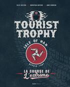 Couverture du livre « Isle of man, Tourist Trophy : L'extrême de la course » de Eric Breton et Christian Bateux et Anne Giuntini aux éditions Casa