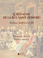 Couverture du livre « Le royaume de la rue Saint-Honoré : Madame Geoffrin et sa fille » de Pierre De Segur aux éditions Mon Autre Librairie