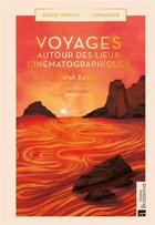 Couverture du livre « Voyages autour des lieux cinématographiques » de Amy Grimes et Sarah Baxter aux éditions Bonneton