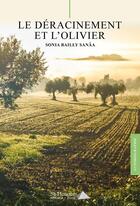 Couverture du livre « Le deracinement et l'olivier » de Bailly Sanaa Sonia aux éditions Saint Honore Editions