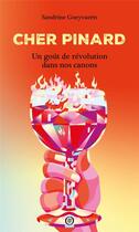 Couverture du livre « Cher Pinard : un goût de révolution dans nos canons » de Sandrine Goeyvaerts aux éditions Nouriturfu