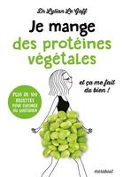 Couverture du livre « Je mange des protéines vertes et ça me fait du bien ! » de Lylian Le Goff aux éditions Marabout