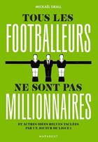 Couverture du livre « Tous les footballeurs ne sont pas millionnaires : et autres idées reçues taclées par un joueur de Ligue 1 » de Mickael Grall aux éditions Marabout