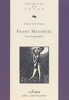 Couverture du livre « Frans Masereel : une biographie (2e édition) » de Joris Van Parys aux éditions Aml Archives