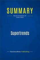 Couverture du livre « Summary: Supertrends (review and analysis of Tvede's Book) » de Businessnews Publish aux éditions Business Book Summaries