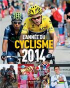 Couverture du livre « L'année du cyclisme 2014 » de Jean-Damien Lesay aux éditions Calmann-levy