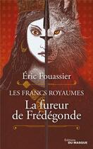 Couverture du livre « La fureur de Frédégonde » de Eric Fouassier aux éditions Editions Du Masque