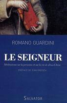 Couverture du livre « Le Seigneur ; méditations sur la personne et sur la vie de Jésus-Christ » de Romano Guardini aux éditions Salvator