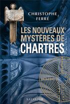 Couverture du livre « Les nouveaux mystères de Chartres » de Christophe Ferre aux éditions Salvator