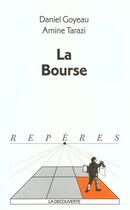 Couverture du livre « La Bourse » de Amine Tarazi et Daniel Goyeau aux éditions La Decouverte