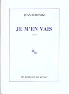 Couverture du livre « Je m'en vais » de Jean Echenoz aux éditions Minuit