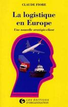 Couverture du livre « La Logistique En Europe » de Fiore aux éditions Organisation