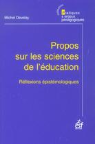 Couverture du livre « Propos sur les sciences de l'education (2e édition) » de Michel Develay aux éditions Esf